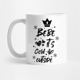 Bebe it's cold outside Mug